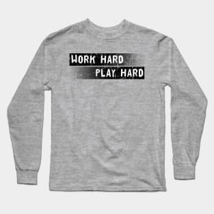 Distressed Text Work and Play Hard Long Sleeve T-Shirt